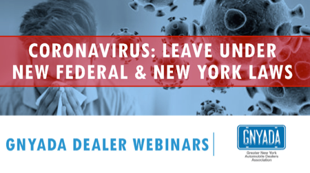 GNYADA Dealer Webinar:
Coronavirus: Leave under New Federal and New York Laws